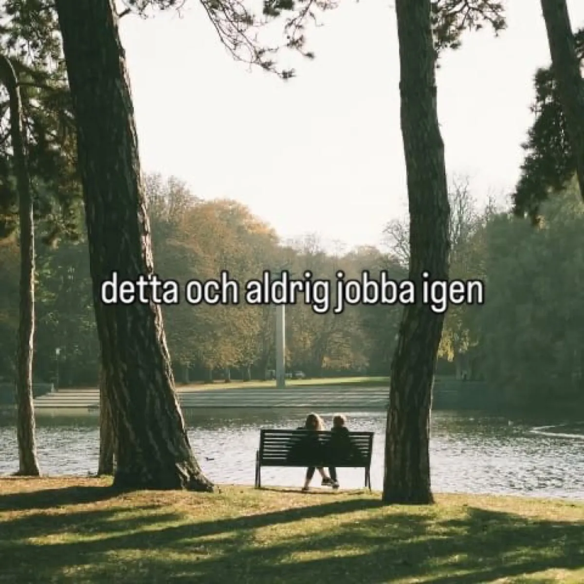 detta och aldrig jobba igen