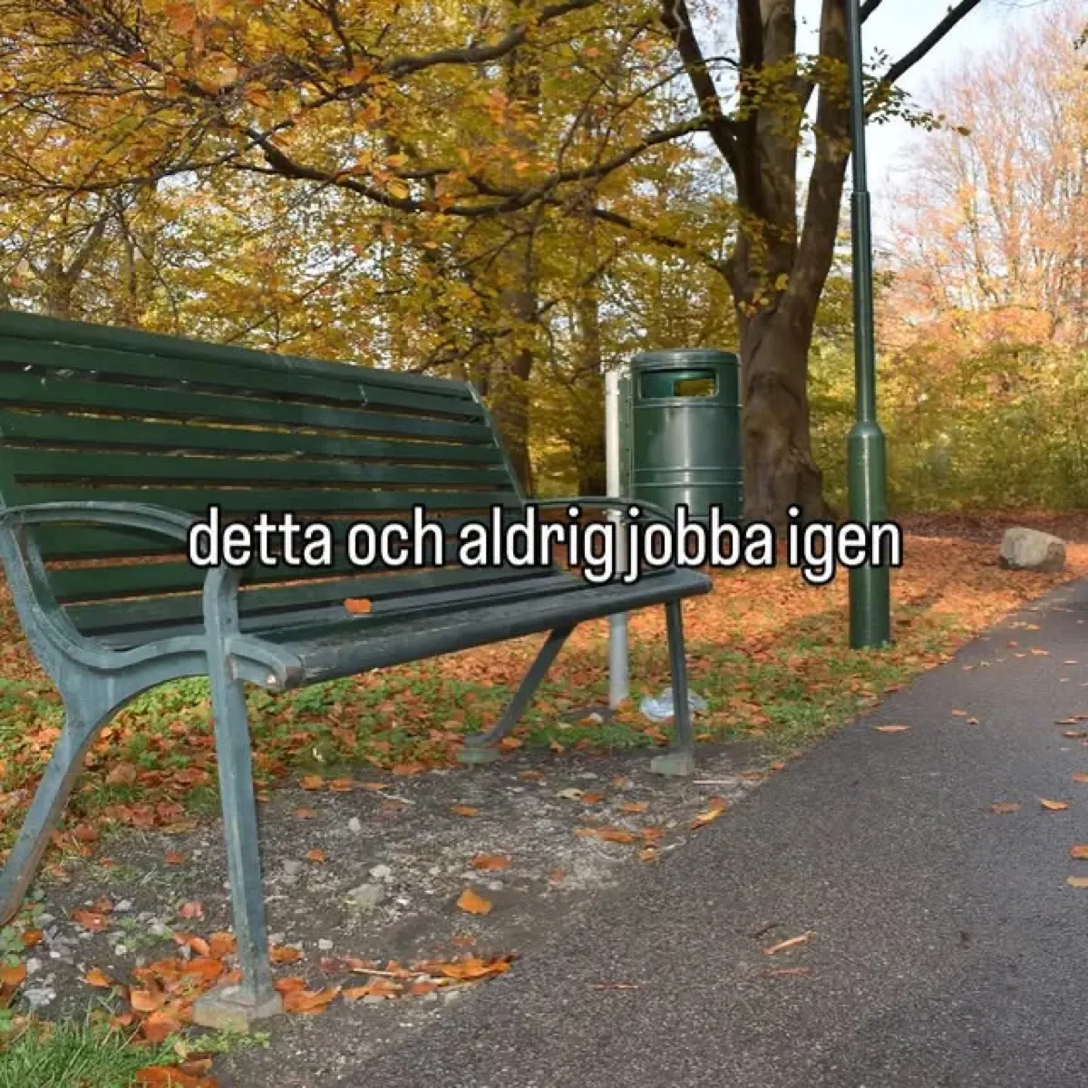 detta och aldrig jobba igen